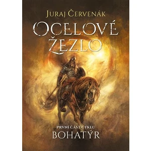 Bohatýr I - Ocelové žezlo - Juraj Červenák