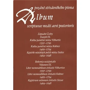 Album pozdně středověkého písma - svazek IX. - Hana Pátková