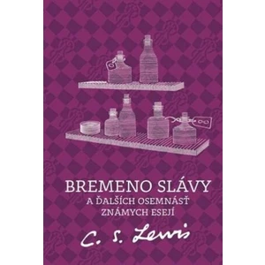 Bremeno slávy a ďalších osemnásť známych esejí - C.S. Lewis