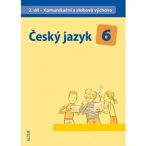 Český jazyk 6 II.díl Komunikační a slohová výchova