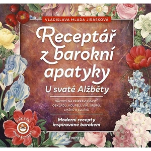 Receptář z barokní apatyky U svaté Alžběty - Jirásková Vladislava Mlada