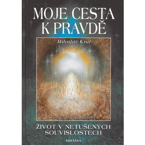 Moje cesta k pravdě - Miloslav Král