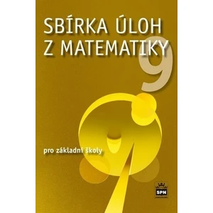 Sbírka úloh z matematiky 9 pro základní školy - Jaromír Trejbal