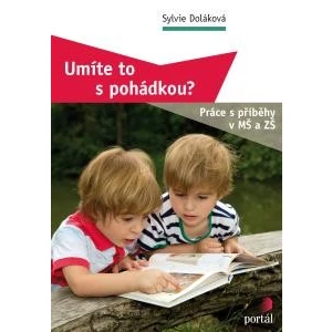 Umíte to s pohádkou? - Sylvie Doláková