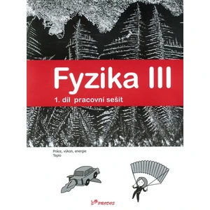 Fyzika III Pracovní sešit 1. díl - Roman Kubínek, Renata Holubová, Lukáš Richterek