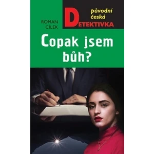 Copak jsem Bůh? - Roman Cílek