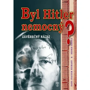 Byl Hitler nemocný? - Henrik Eberle, Neumann Hans-Joachim