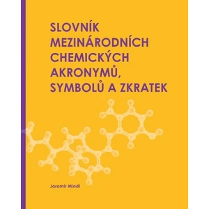 Slovník mezinárodních chemických akronymů, symbolů a zkratek - Jaromír Mindl