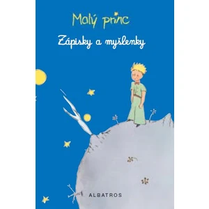 Malý princ Zápisky a myšlenky - Antoine de Saint-Exupéry