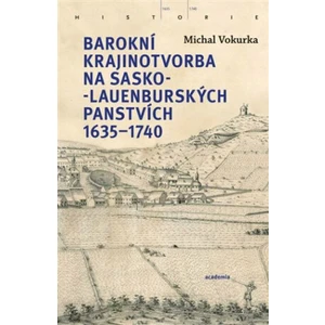 Barokní krajinotvorba na sasko-lauenburských panstvích 1635-1740 - Michal Vokurka