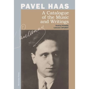 Pavel Haas A Catalogue of the Music and Writings - Ondřej Pivoda, Lubomír Spurný