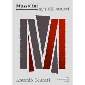 Mussolini syn XX. století - Antonio Scurati