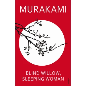 Blind Willow, Sleeping Woman - Haruki Murakami