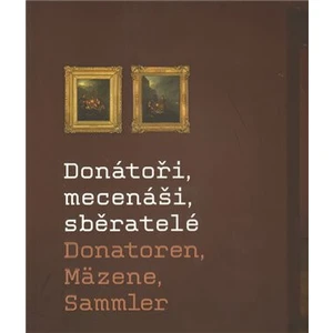 Donátoři, mecenáši, sběratelé