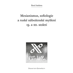 Mesianismus, sofiologie a ruské náboženské myšlení 19. a 20. století