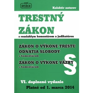 TRESTNÝ ZÁKON s komentárom a judikatúrou, zachytávajúci právny stav k 1. marcu 2014 VI. aktualizované a rozšírené vydanie