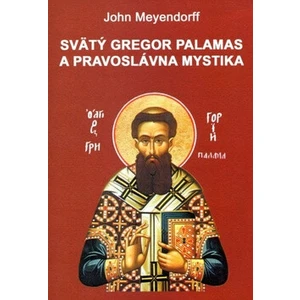 Svätý Gregor Palamas a pravoslávna mystika - Meyendorff John