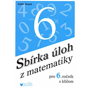 Sbírka úloh z matematiky pro 6. ročník s klíčem - Emilie Ženatá