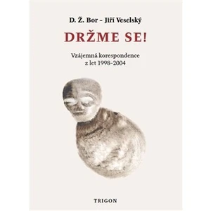 Držme se! -- Vzájemná korespondence z let 1998 - 2004.