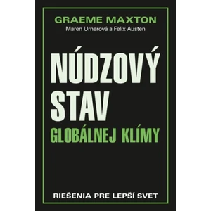 Núdzový stav globálnej klímy - Graeme Maxton, Maren Urnerová, Felix Austen