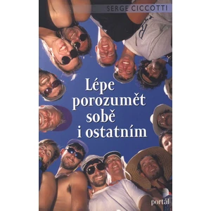 Lépe porozumět sobě i ostatním - Ciccotti Serge