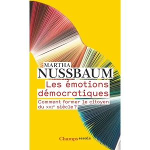 Les émotions démocratiques: Comment former le citoyen du XXIe siecle ? - Martha C. Nussbaumová