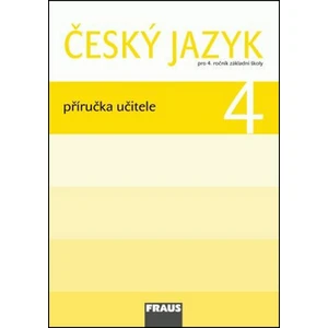 Český jazyk 4 Příručka učitele - Jaroslava Kosová, Gabriela Babušová, Lenka Rykrová