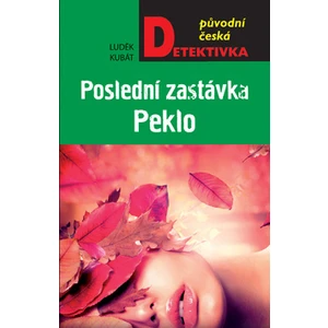 Poslední zastávka Peklo - Luděk Kubát