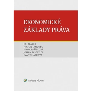 Ekonomické základy práva - Jiří Blažek, Ivana Pařízková, Michal Janovec, Eva Tomášková, Johan Schweigl