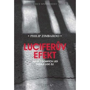 Luciferův efekt -- Jak se z dobrých lidí stávají lidé zlí