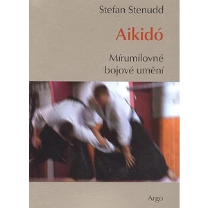 Aikidó - mírumilovné bojovné umění - Stefan Stenudd