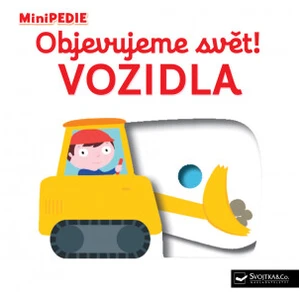 Objevujeme svět! Vozidla -- MiniPEDIE - Choux Nathalie