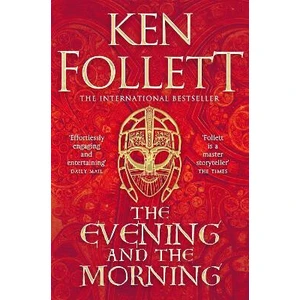 The Evening and the Morning - Ken Follett