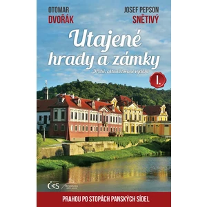 Utajené hrady a zámky I. - Otomar Dvořák, Josef "Pepson" Snětivý