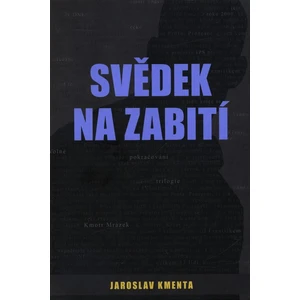 Svědek na zabití - Jaroslav Kmenta