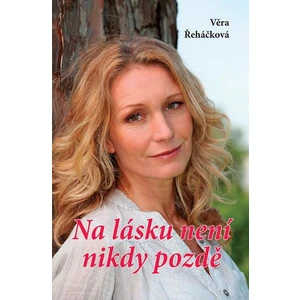 Na lásku není nikdy pozdě - Věra Řeháčková