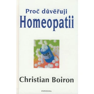 Proč důvěřuji homeopatii - Boiron Christian