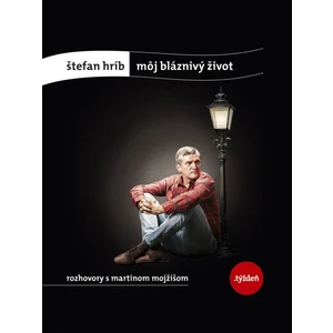 Môj bláznivý život - Martin Mojžiš, Štefan Hríb