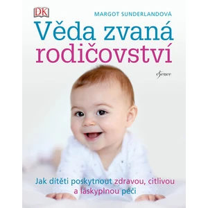 Věda zvaná rodičovství - Sunderlandová Margot