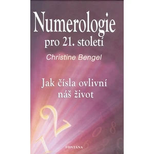 Numerologie pro 21. století - Bengel Christine