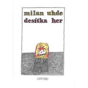 Desítka her - Milan Uhde