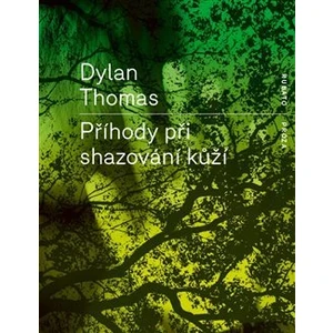 Příhody při shazování kůží - Dylan Thomas