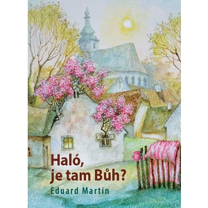 Haló, je tam Bůh? - Eduard Martin