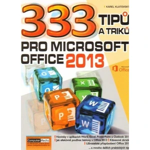 333 tipů a triků pro MS Office 2013 - Karel Klatovský