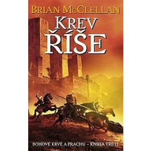 Bohové krve a prachu 3 - Krev říše - Brian McClellan