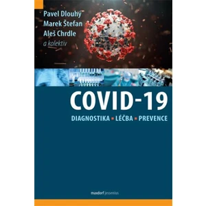 Covid-19: Diagnostika, léčba a prevence - Pavel Dlouhý, Marek Štefan, Aleš Chrdle