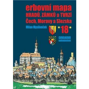 Erbovní mapa hradů, zámků a tvrzí Čech, Moravy a Slezska 18 - Milan Mysliveček