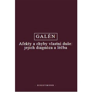 Afekty a chyby vlastní duše: jejich diagnóza a léčba - Galén