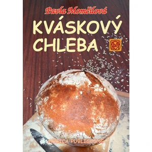 Kváskový chleba - Kváskomanie v Čechách a na Moravě - Pavla Momčilová