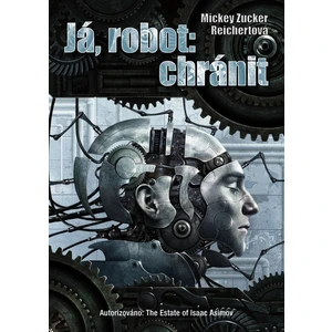 Já, robot: Chránit - Reichertová Mickey Zucker